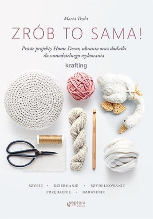 

Zrób to sama Krafting Marta Tręda