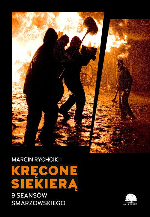 

Kręcone siekierą Marcin Rychcik