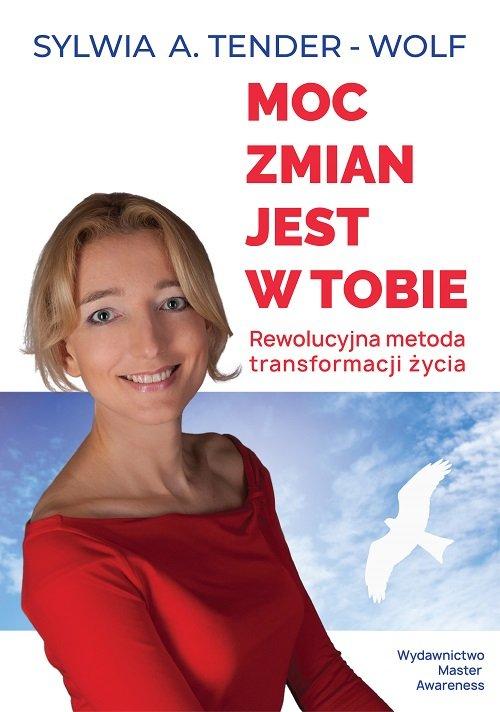 

Moc zmian jest w tobie. Sylwia A. Tender-Wolf