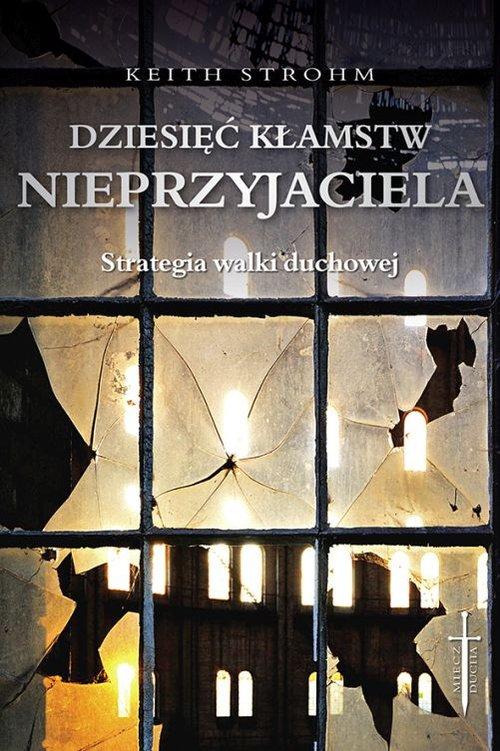 

Dziesięć kłamstw nieprzyjaciela Keith Strohm