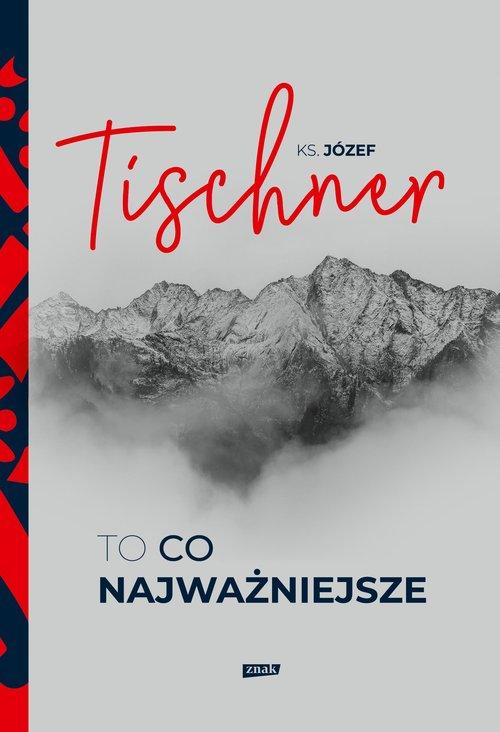 

To, co najważniejsze Józef Tischner