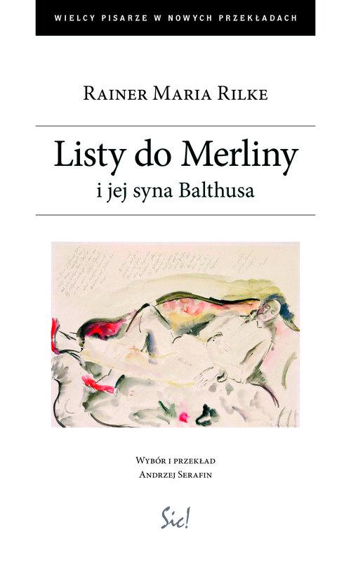 

Listy do Merliny i jej syna Balthusa Rainer Rilke