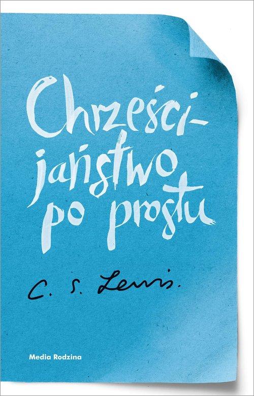 

Chrześcijaństwo po prostu Clive Staples Lewis