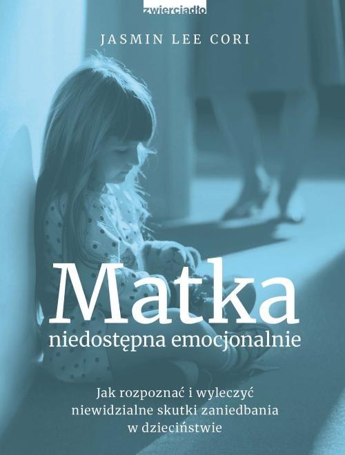 

Matka niedostępna emocjonalnie Jasmin Lee Cori
