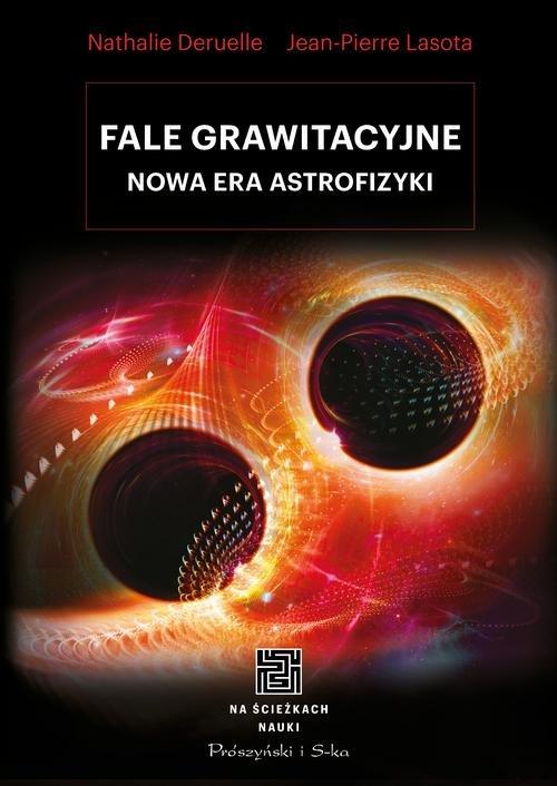 

Fale grawitacyjne Jean Lasota, Nathalie Deruelle