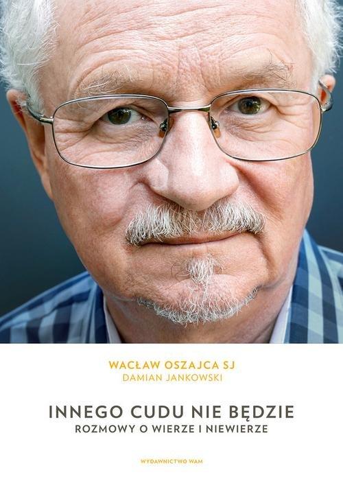 

Innego cudu nie będzie D. Jankowski, W. Oszajca
