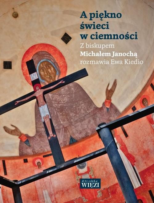 

A piękno świeci w ciemności E. Kiedio, M. Janocha