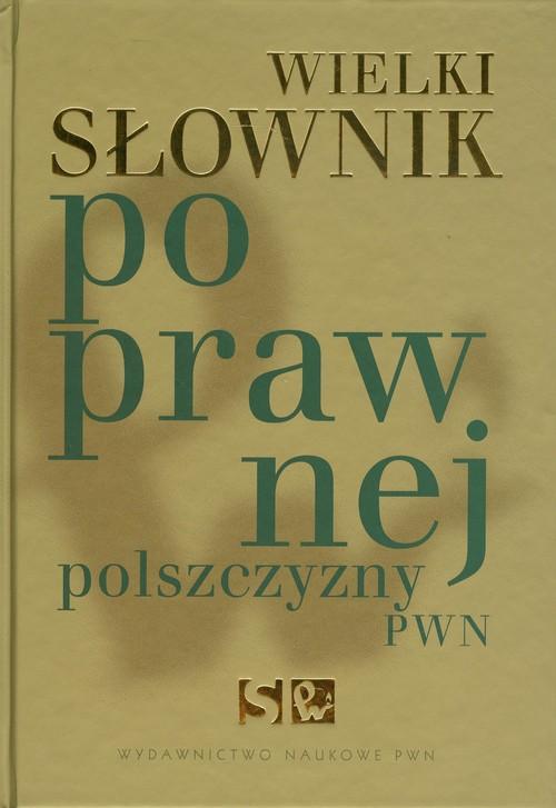 

Wielki słownik poprawnej polszczyzny Pwn Markowski