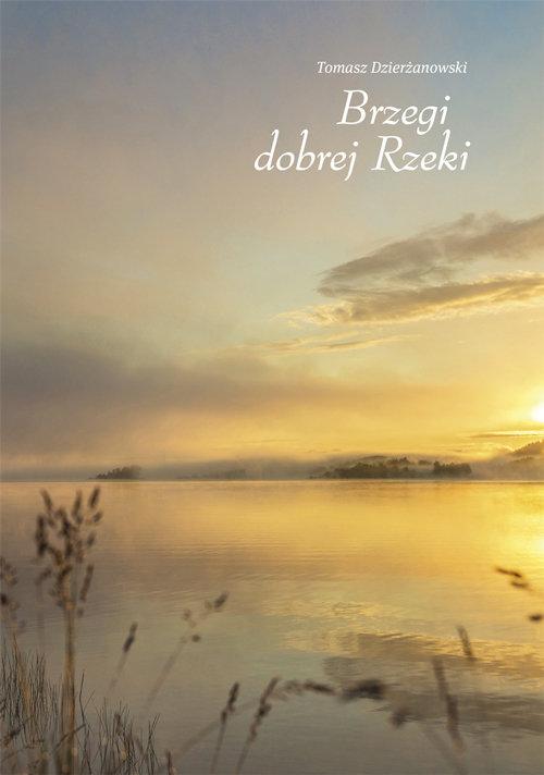 

Brzegi dobrej Rzeki Tomasz Dzierżanowski