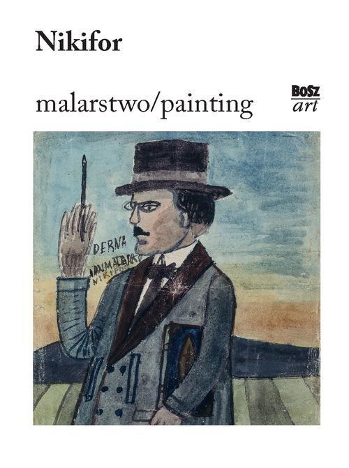 

Nikifor. Malarstwo Zbigniew Wolanin