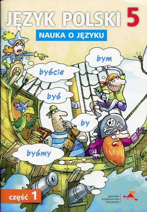 Nauka o Języku Język polski 5 Ćwiczenia Część 1 Szkoła podstawowa (e)