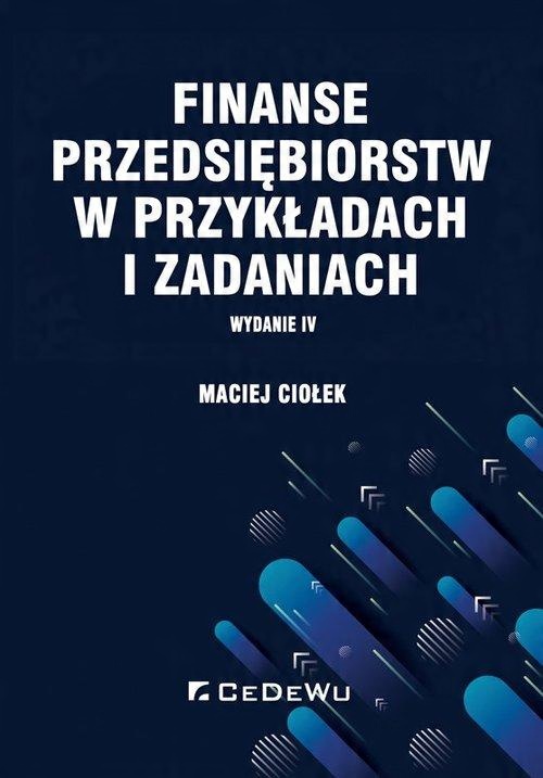 

Finanse przedsiębiorstw w przykładach i zadaniach