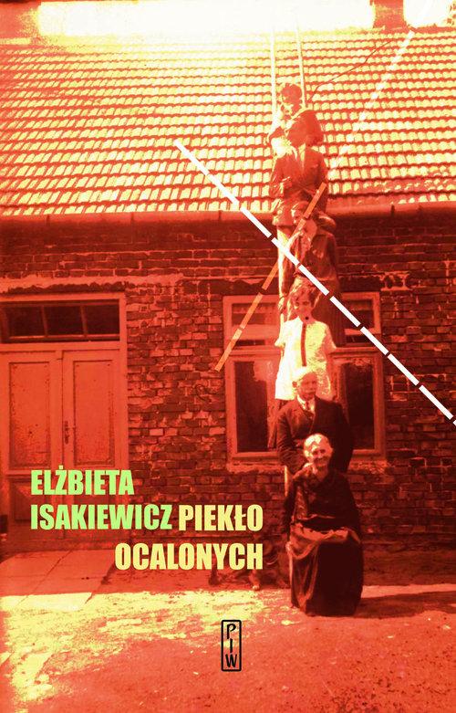 

Piekło ocalonych Elżbieta Isakiewicz