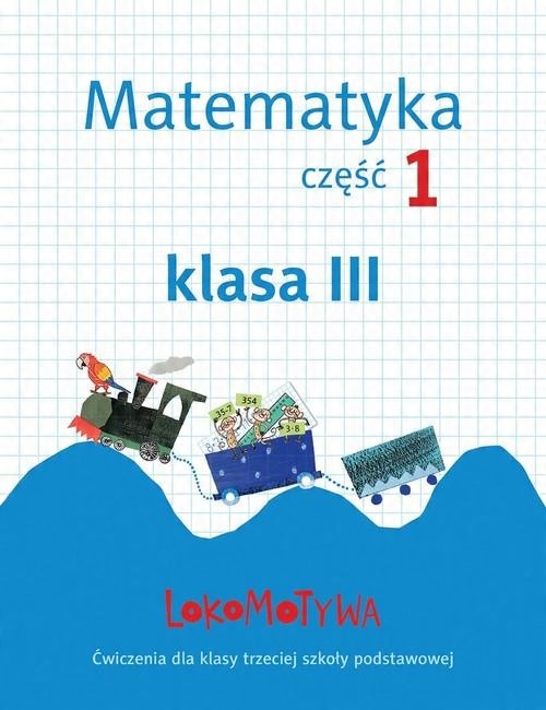 

Lokomotywa 3 Matematyka. Ćwiczenia cz.1 Gwo Gwo