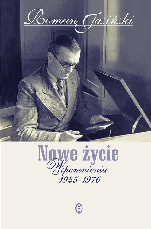 

Nowe życie. Wspomnienia 1945-1976 Roman Jasiński