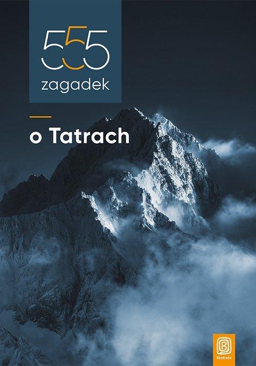 

555 zagadek o Tatrach Czesław Momatiuk