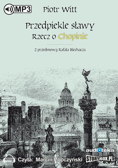 

Przedpiekle sławy Rzecz o Chopinie Piotr Witt