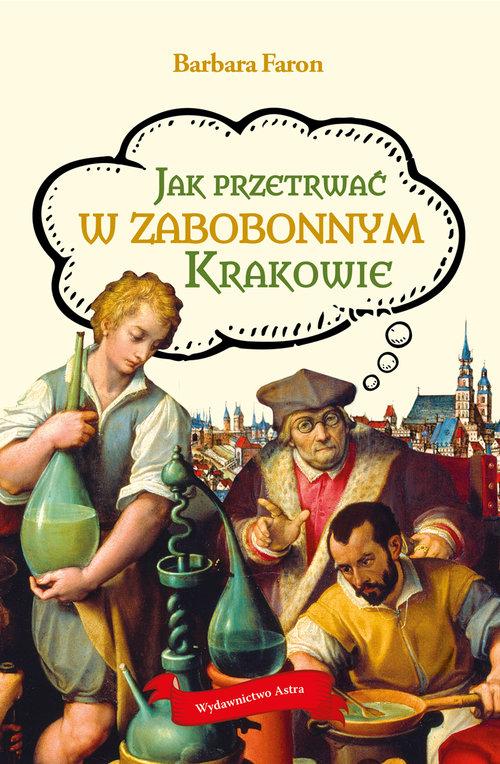 

Jak przetrwać w zabobonnym Krakowie Barbara Faron