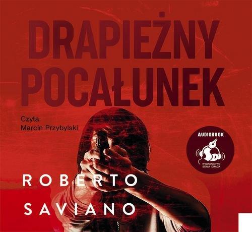 

Drapieżny pocałunek Roberto Saviano