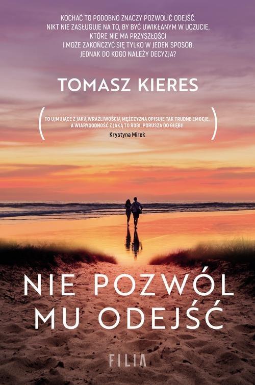 Nie pozwól mu odejść Tomasz Kieres