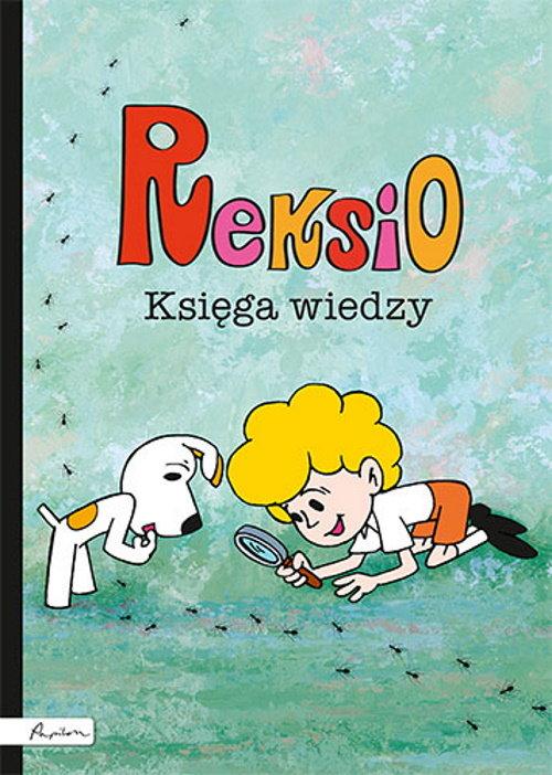 

Reksio. Księga wiedzy B. Dawczak, I. Spychał