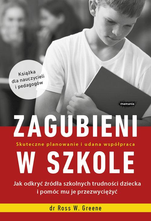 

Zagubieni w szkole Ross W. Greene