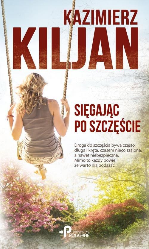 

Sięgając po szczęście Kazimierz Kiljan