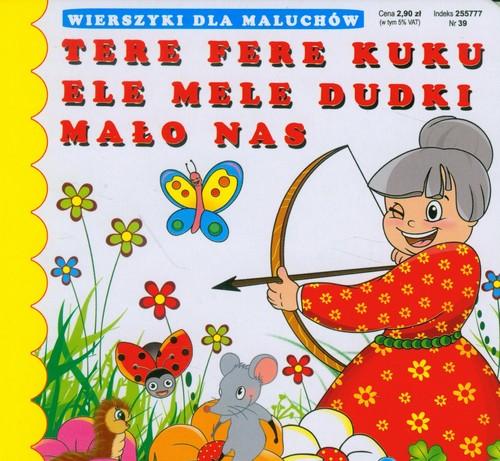 

Tere fere kuku Ele mele dudki Mało nas