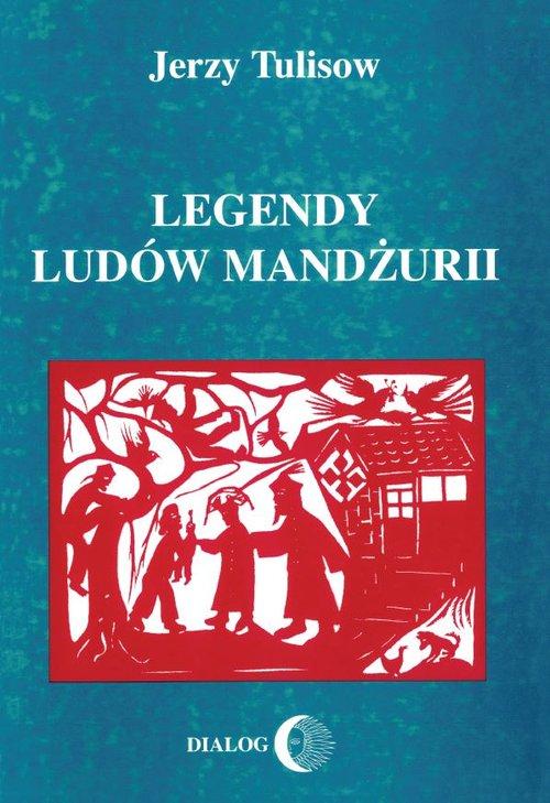 

Legendy ludów Mandżurii Jerzy Tulisow
