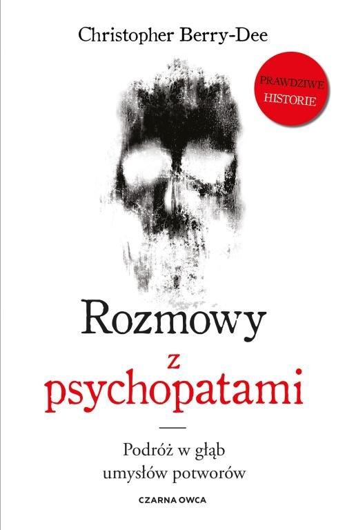 

Rozmowy z psychopatami. Christopher Berry-Dee