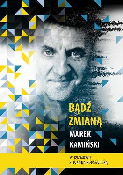 

Bądź zmianą Joanna Podsadecka, Marek Kamiński