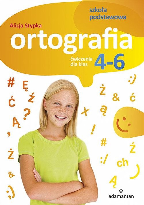

Ortografia Ćwiczenia dla klas 4-6 Alicja Stypka
