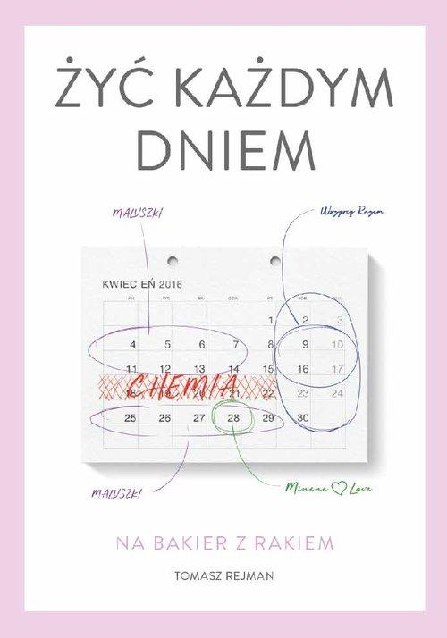 

Żyć każdym dniem Tomasz Rejman