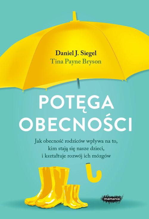 

Potęga obecności Daniel J. Siegel, Tina P. Bryson