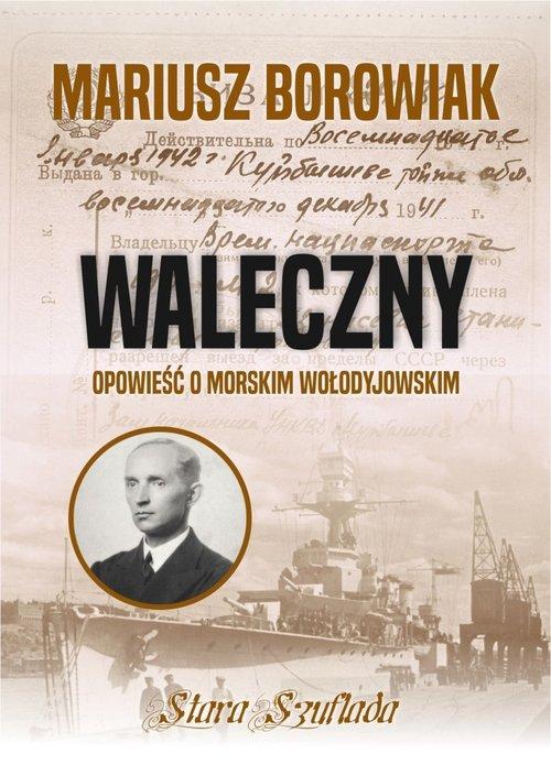 

Waleczny Opowieść o morskim Wołodyjowskim Borowiak
