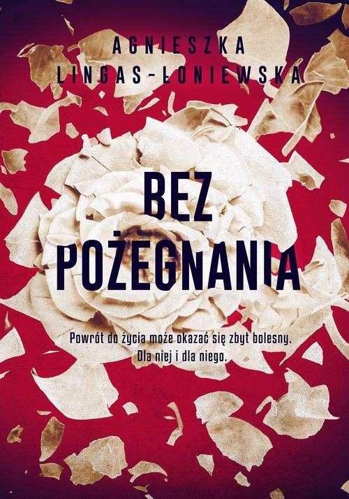 

Bez pożegnania Agnieszka Lingas-Łoniewska