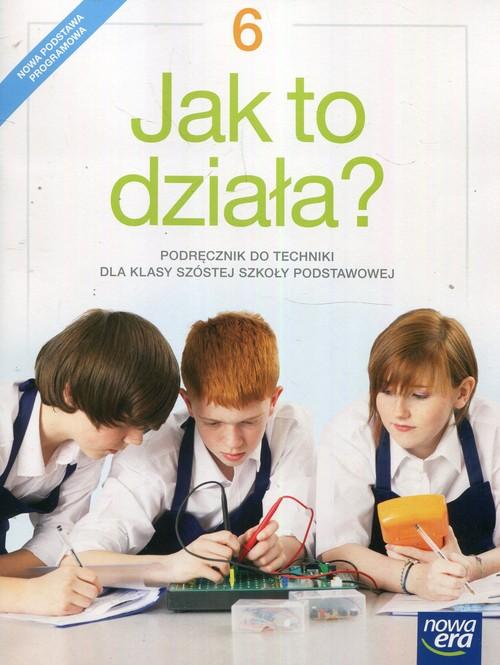

Jak to działa Technika 6 Podręcznik