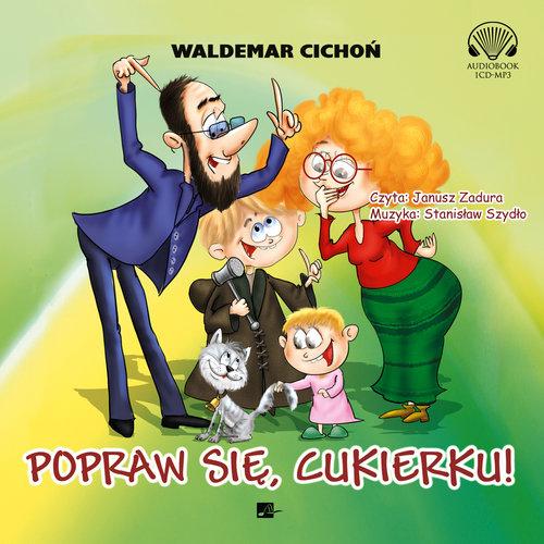 

Popraw się Cukierku! Waldemar Cichoń