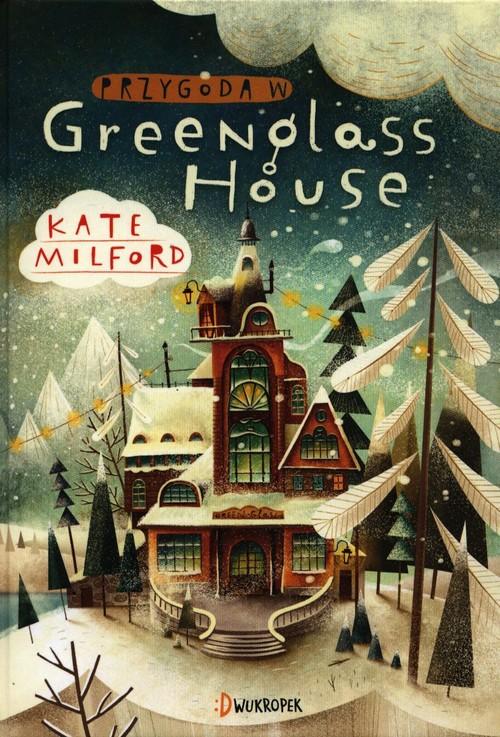 

Przygoda w Greenglass House Kate Milford
