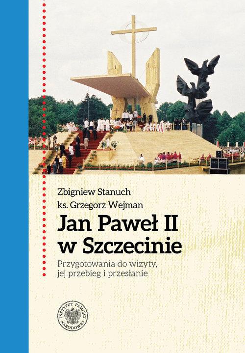 Jan Paweł II w Szczecinie... IPN