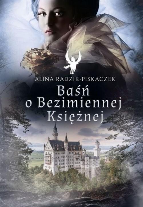 

Baśń o Bezimiennej Księżnej Alina Radzik-Piskaczek