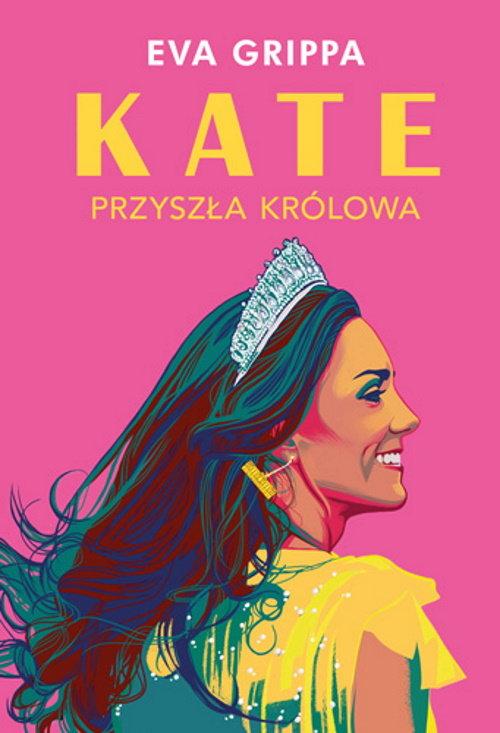 

Kate przyszła królowa Eva Grippa