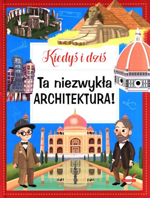 

Ta niezwykła architektura! Kiedyś i dziś