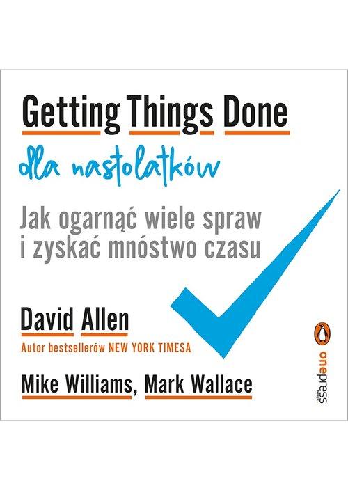 

Getting Things Done dla nastolatków