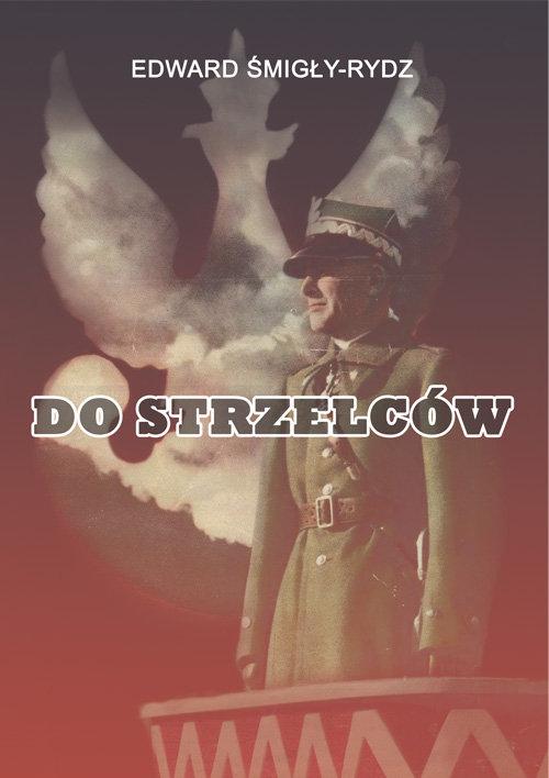 

Do Strzelców Edward Śmigły-Rydz