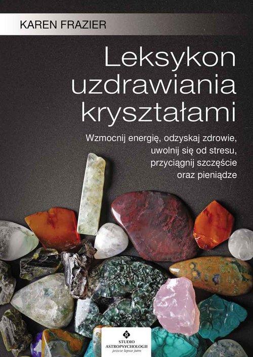 

Leksykon uzdrawiania kryształami Karen Frazier