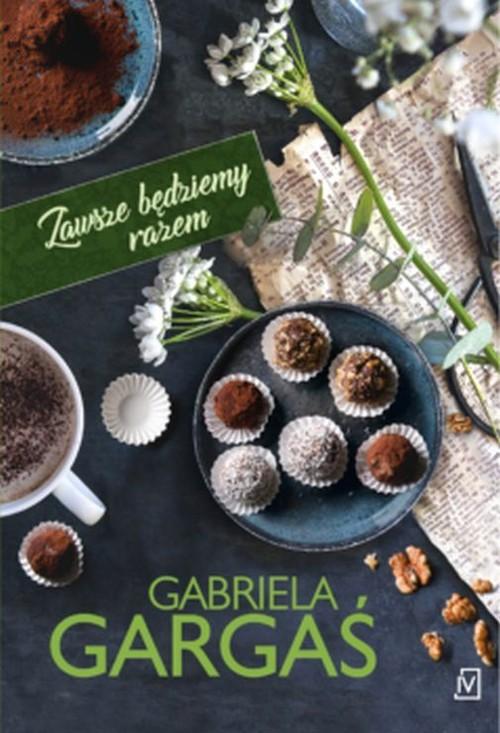 

Zawsze będziemy razem Gabriela Gargaś
