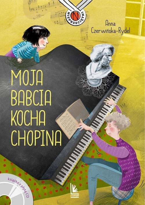 

Moja babcia kocha Chopina Anna Czerwińska-Rydel