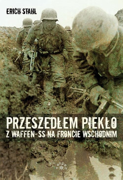 

Przeszedłem piekło z Waffen-SS Erich Stahl
