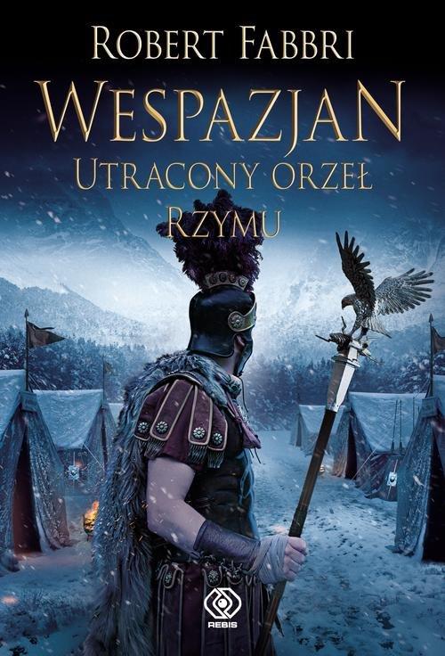

Wespazjan Tom 4 Utracony orzeł Rzymu Robert Fabbri